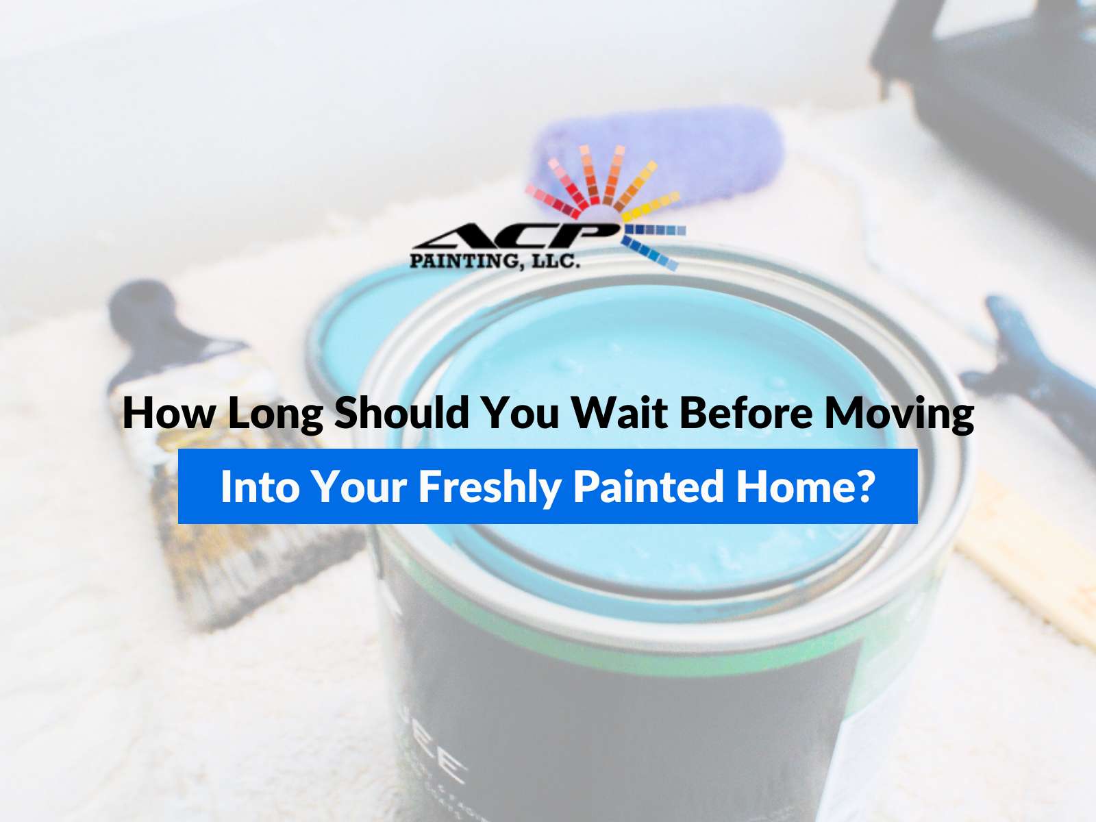 How Long Should You Wait Before Moving Into Your Freshly Painted Home