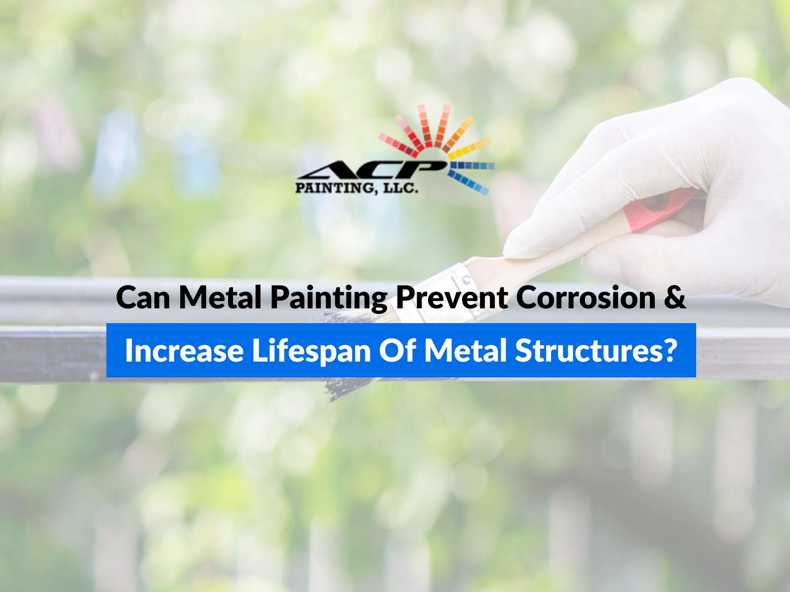 Can Metal Painting Prevent Corrosion & Increase Lifespan Of Metal Structures